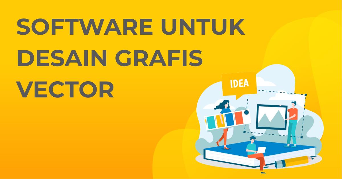 Apa Nama Software Untuk Membuat Sebuah Karya Desain Grafis Berbasis Vector Berita Gamelab