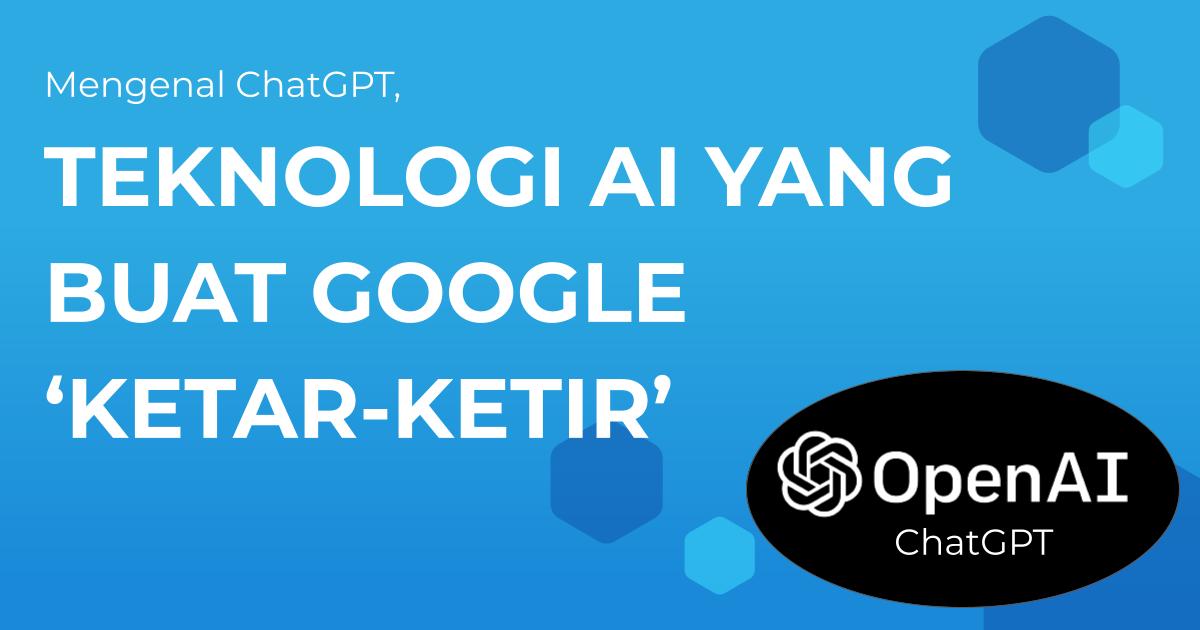 Mengenal Apa Itu Chatgpt Teknologi Ai Yang Membuat Google Ketar Ketir My Xxx Hot Girl