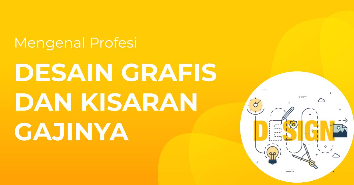 Mengenal Profesi Desain Grafis Besaran Gaji Dan Jenis Pekerjaannya - Riset