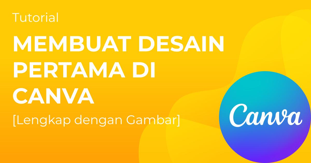 Tutorial Menggunakan Canva Pertama Kali [Lengkap Dengan Gambar ...