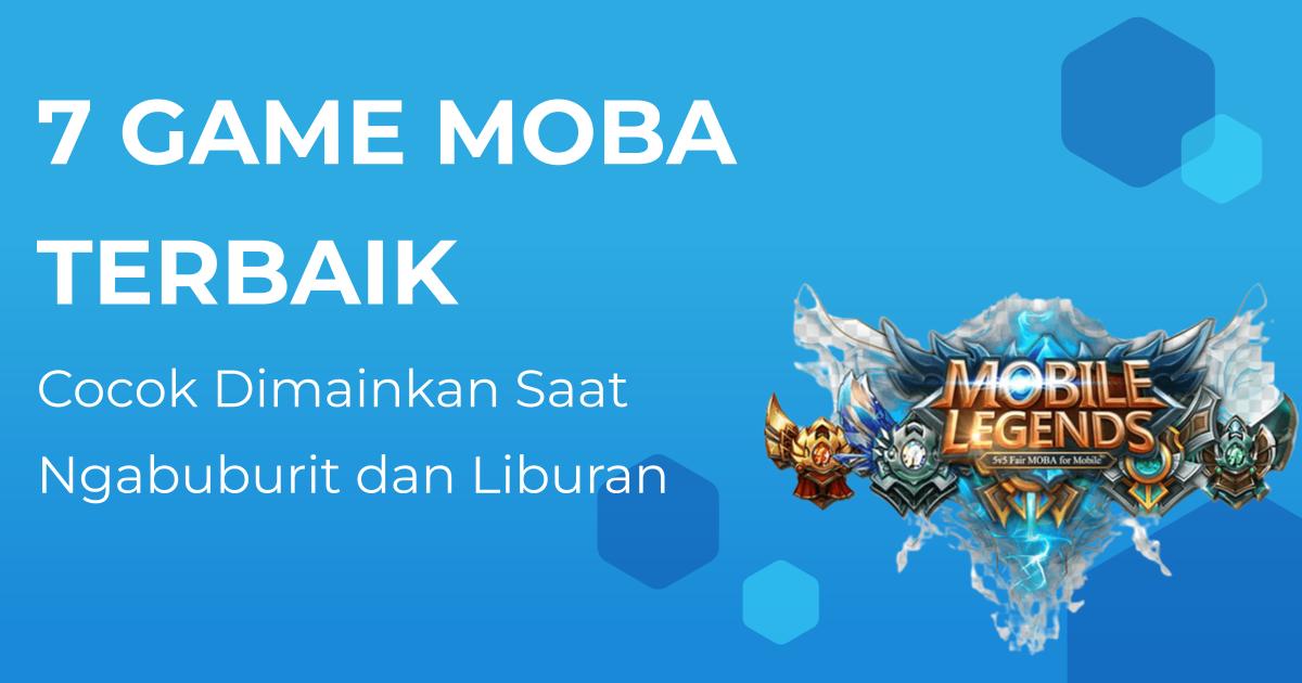 7 Game Moba Terbaik Untuk Mengisi Waktu Ngabuburit Dan Liburan Berita