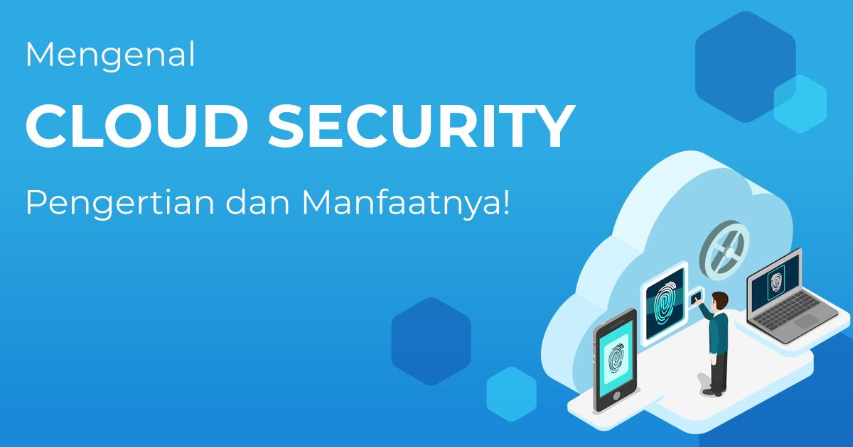 Apa Itu Cloud Security: Pengertian Dan Manfaatnya! | Berita | Gamelab ...