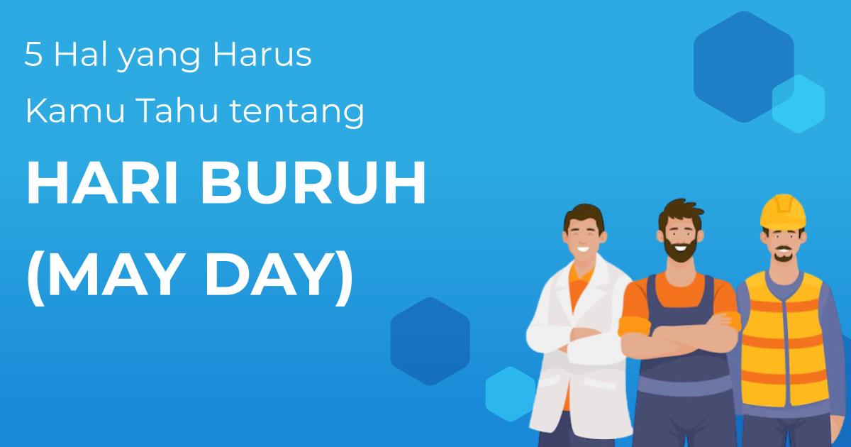 5 Hal Yang Harus Kamu Tahu Tentang Hari Buruh (May Day) | Berita ...