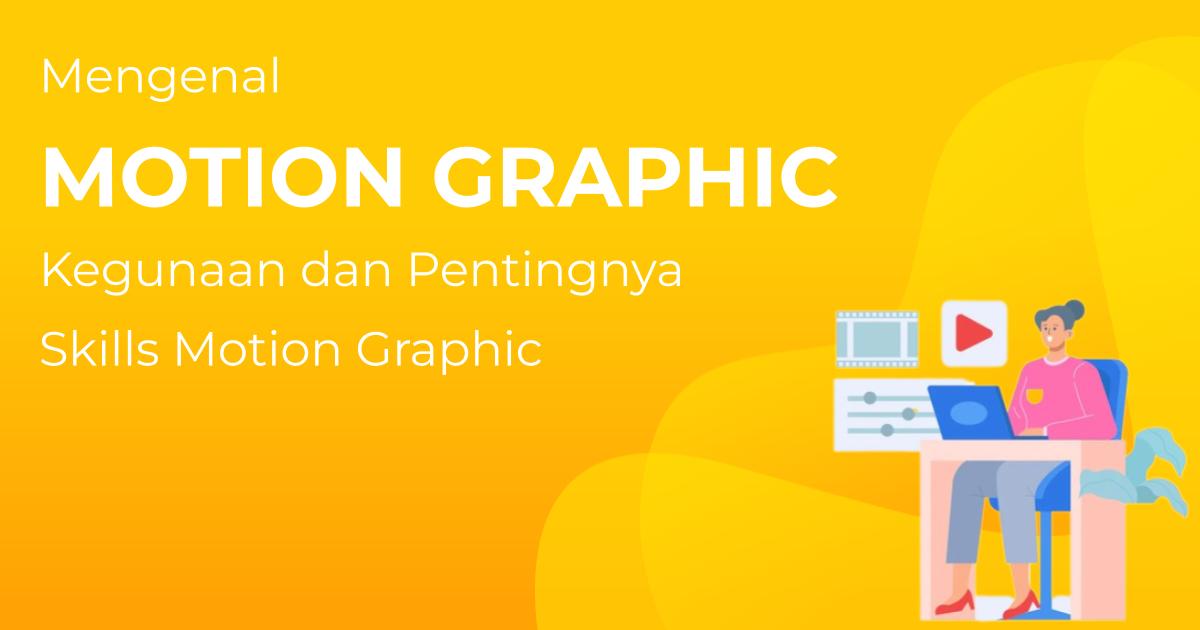 Apa Itu Motion Graphic Kegunaan Dan Pentingnya Skills Motion Graphic Berita Gamelab Indonesia 