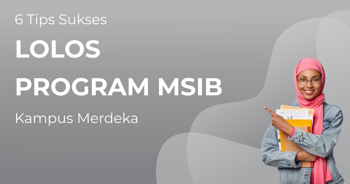 6 Tips Sukses Lolos Program MSIB Kampus Merdeka | Berita | Gamelab ...