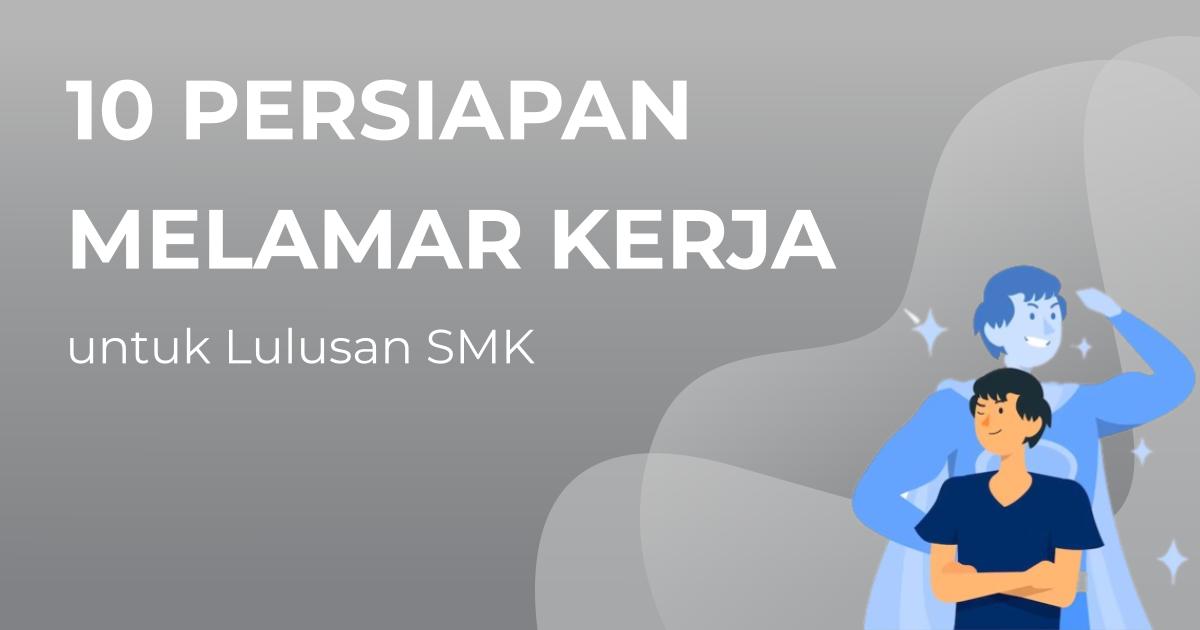 10 Persiapan Melamar Kerja Untuk Lulusan SMK | Berita | Gamelab Indonesia