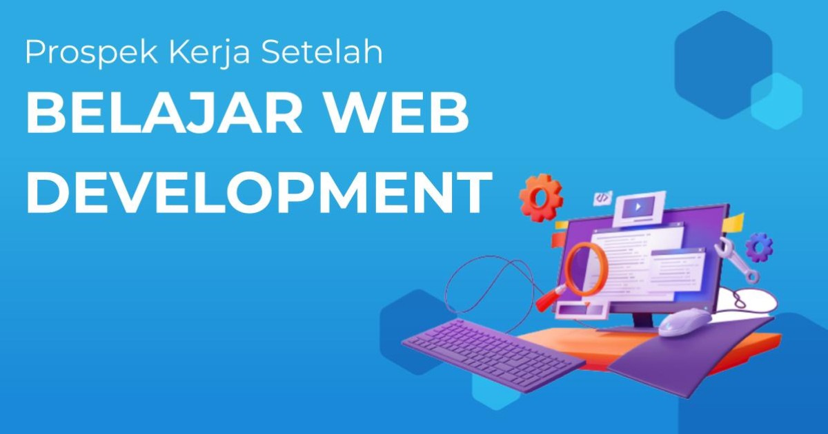 Belajar Web Development: Bisa Kerja Jadi Apa Saja Ya? | Berita ...