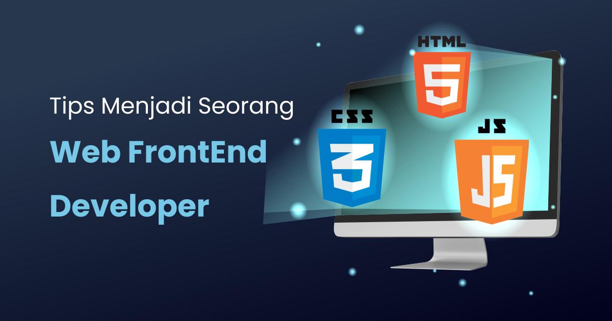 Tips Menjadi Seorang Web FrontEnd Developer Berita Gamelab Indonesia